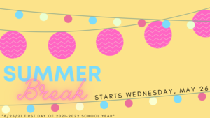 Summer Break STARTS May 26
